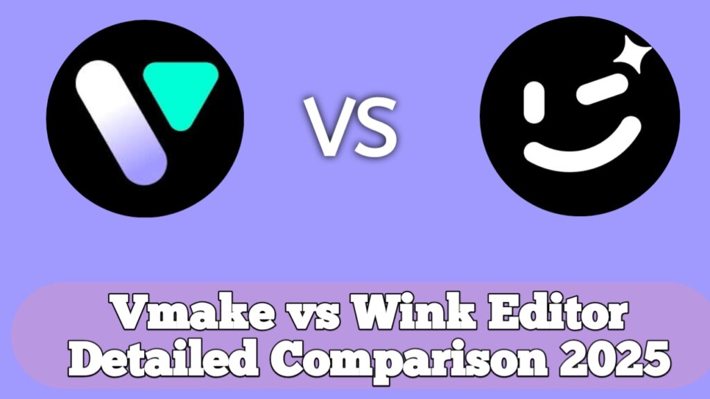 Vmake vs Wink Editor Detailed Comparison 2025
