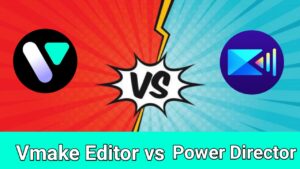 Vmake Editor vs PowerDirector Editor 2025: Full Comparison