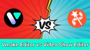 Vmake Editor vs VideoShow Editor 2025: Which One is Better for Video Editing?