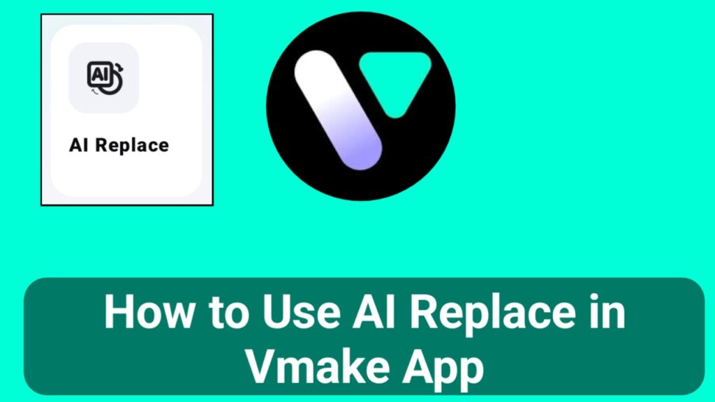 How to Use AI Replace in Vmake App 2025
