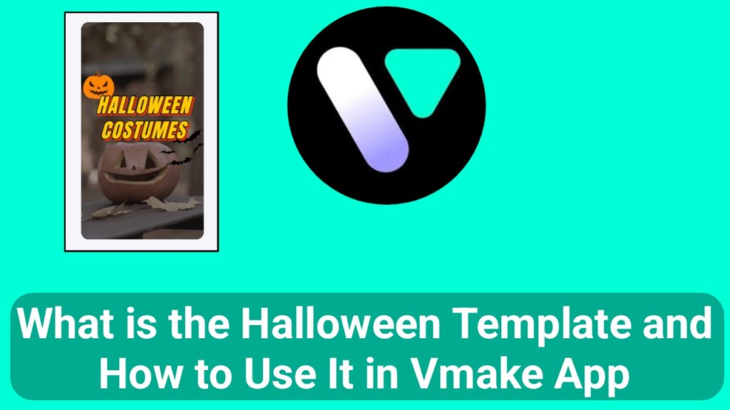 What is the Halloween Template and How to Use It in Vmake App