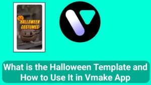 What is the Halloween Template and How to Use It in Vmake App